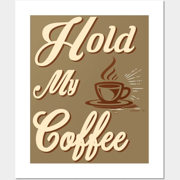 hold my coffee Wall Art by joyTrends